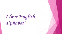 Презентация по английскому языку I love English Alphabet