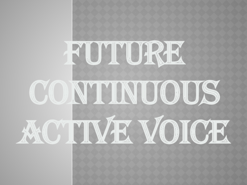 Презентация Презентация по английскому языку на тему Future Continuous