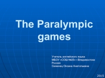 Презентация по английскому языку на тему The Paralympic games. (8 класс)