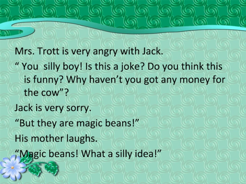 Mrs. Trott is very angry with Jack.“ You silly boy! Is this a joke? Do you think