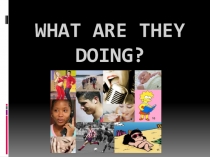 Презентация по английскому языку на тему What are they doing? (5 класс)