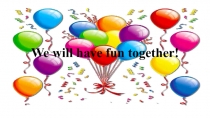 Презентация We will have fun together!