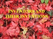 Презентация по английскому языку  Inventors and their inventions.