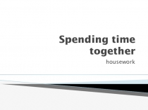 Презентация по английскому языку на тему Совместное времяпрепровождение (6 класс)