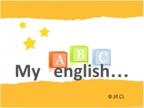 Презентация по английскому языку на тему My English (6 класс)