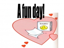 Презентация по английскому языку на тему A fun day (3 класс)