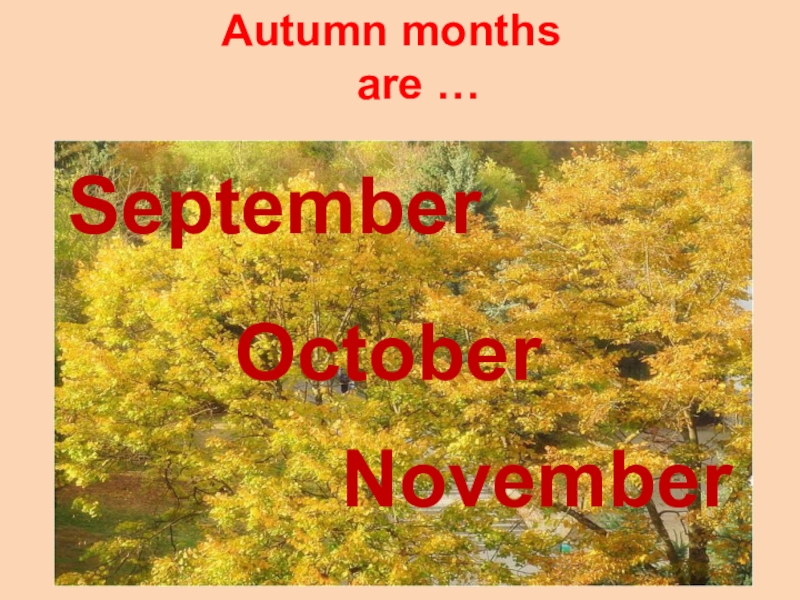 Как будет по английски осень. Autumn months. Сентябрь октябрь на английском. Autumn months are. Сентябрь октябрь ноябрь на английском.