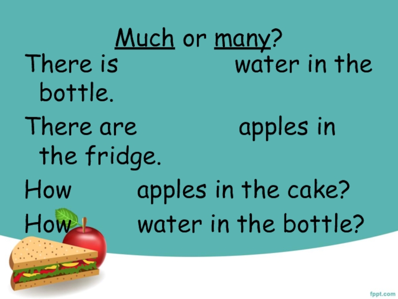 Поставь many. Вставьте much или many. Поставьте many или much. How much Water is there in the Bottle. Pie many или much.