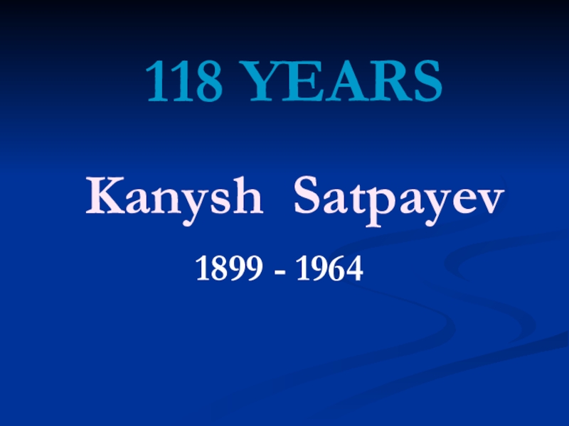 Презентация Kanysh Imantayson Satpayev, K.I. Satpayev was born in the village of number 4 in the Pavlodar district of Semipalatinsk region of the Russian Empire (now the village named after KI Satpayev, Bayanaul area of Pavlodar region) in the bey family. He was the