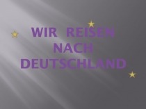 Wir reisen nach Deutschland