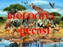 Prezentasiya Biologiya gecəsi ümumi məktəb tədbiri üçün slaydlar