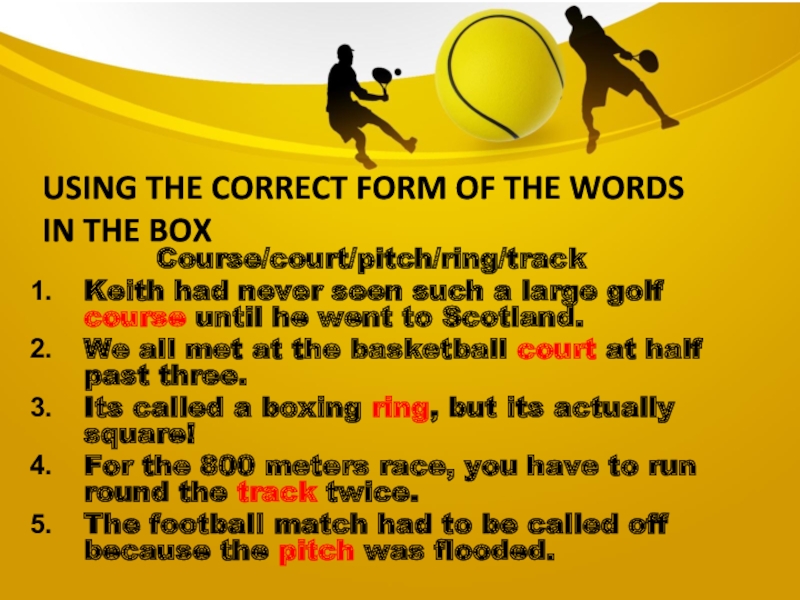 Using the correct form of the words in the boxCourse/court/pitch/ring/trackKeith had never seen such a large golf