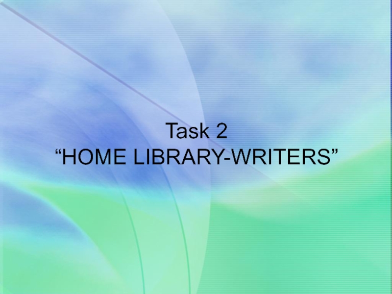 Task 2 “HOME LIBRARY-WRITERS”