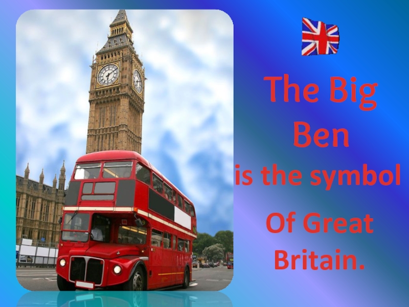 The Big Benis the symbolOf Great Britain.