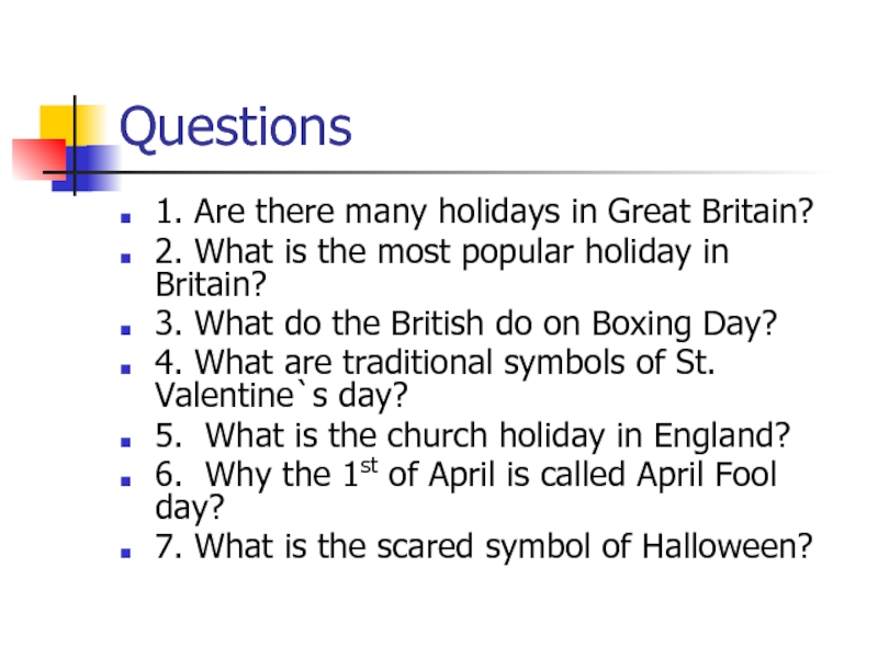 Questions1. Are there many holidays in Great Britain?2. What is the most popular holiday in Britain?3. What