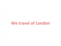 We travel of London