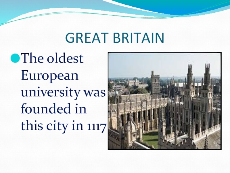 GREAT BRITAINThe oldest European university was founded in this city in 1117.