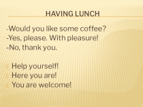 Презентация по английскому на тему: Having lunch (4th form)