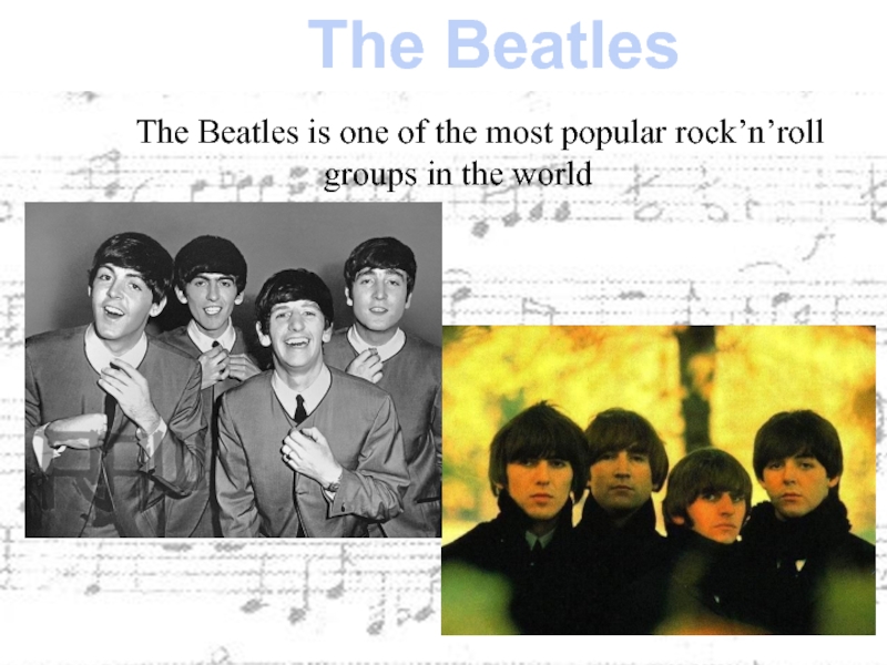 The BeatlesThe Beatles is one of the most popular rock’n’roll groups in the world