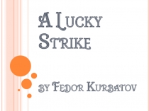 Творческая работа на английском языке A Lucky Strike