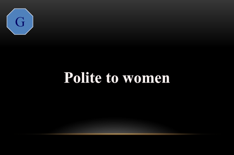 G Polite to womengallant