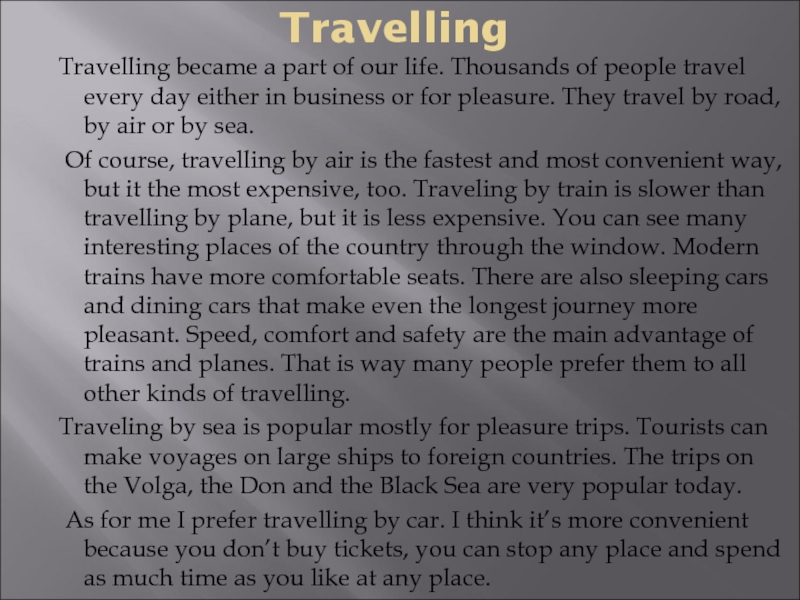 Travelling became a part of our life. Thousands of people travel every day either in business or