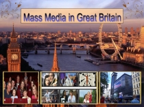 Презентация по английскому языку на тему Mass Media in Great Britain
