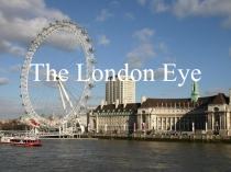 Презентация по географии на тему Лондонский глаз
