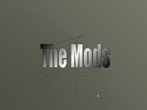 Презентация по английскому языку The Mods