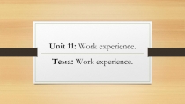 Презентация по англ яз на тему Work experience (7 класс)