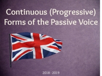 Continuous (Progressive) Forms of the Passive Voice