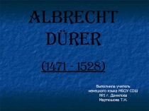 Презентация о великом немецком художнике Дюрере может быть использована при прохождении темы Искусство