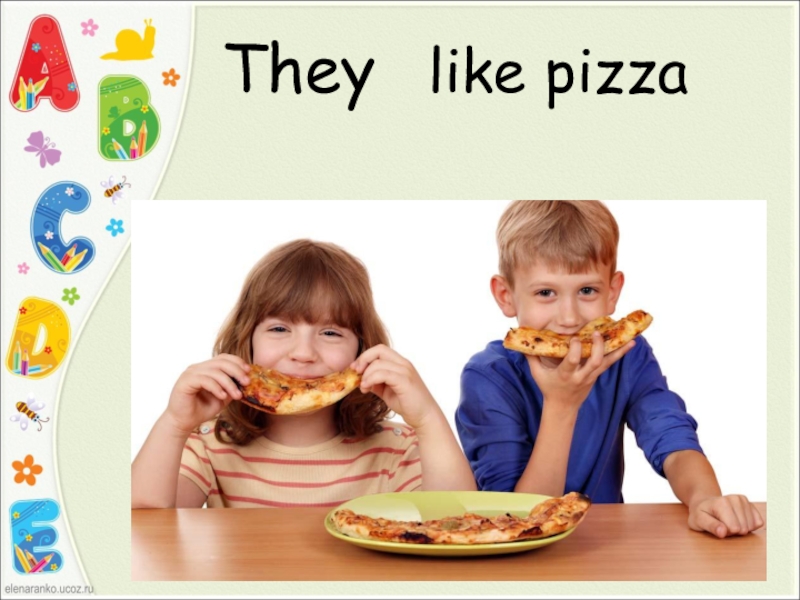 They like pizza. I like pizza презентация. Dad likes pizza picture for Kids.