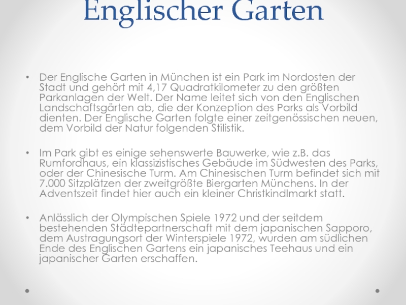 Englischer Garten Der Englische Garten in München ist ein Park im Nordosten der Stadt und gehört mit