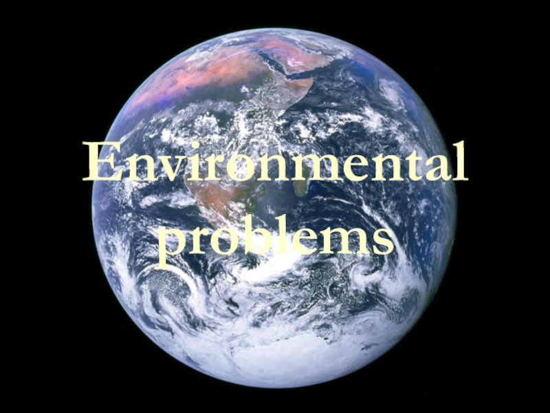 Презентация Презентация по английскому языку по теме Environmental problems
