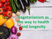 Vegetarianism as the way to health and longevity