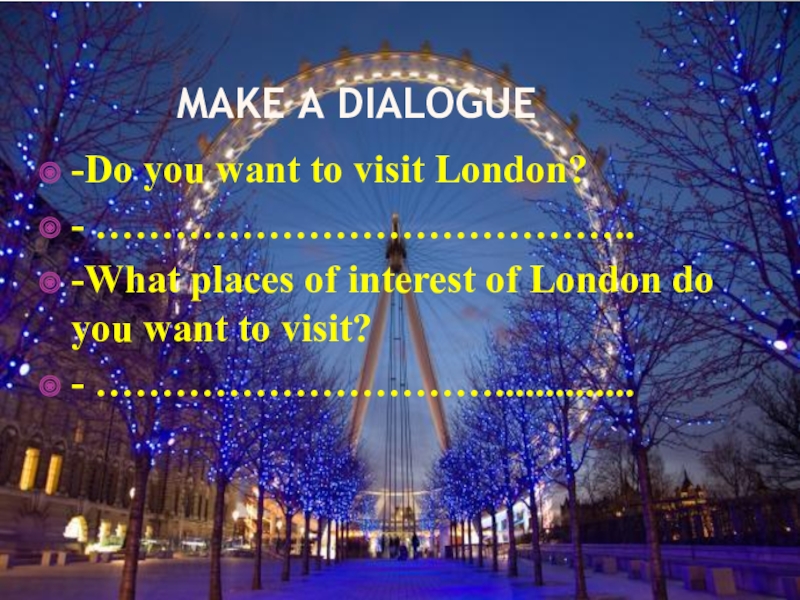 What places did you visit. Places of interest in London. What places of interest can you visit in London. Make a Dialogue. Pov you visit London.