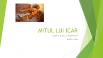 Prezentație la limba și literatura română pe tema Mitul lui Icar cl.8 șc.alolingvă