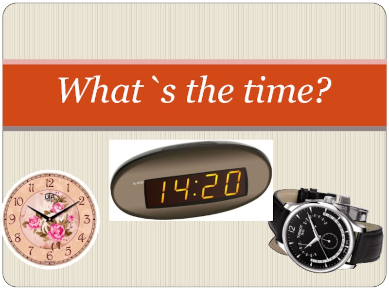 Презентация What`s the time?, 5 класс