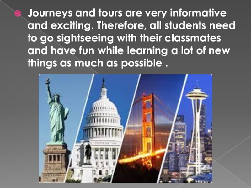 Journeys and tours are very informative and exciting. Therefore, all students need to go sightseeing with their