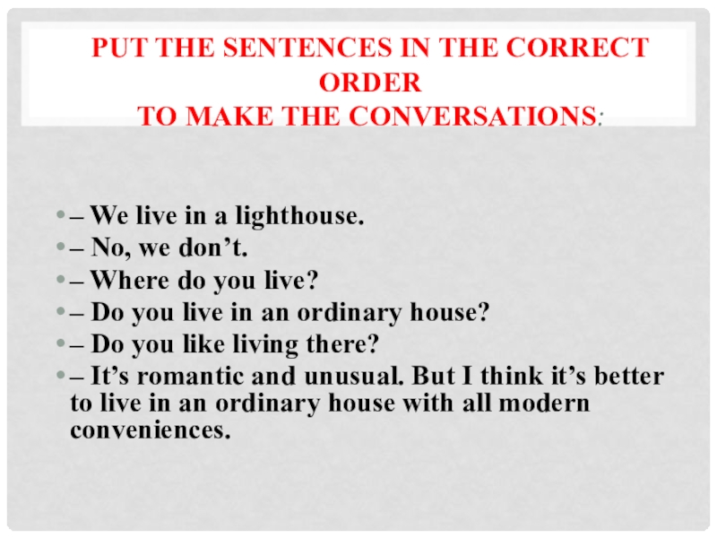 Read the sentences in correct order. Put the sentences in the correct order to make the conversation. Where do you Live ответ. Sentences with in order to. Put the sentences in the correct order to make the conversation and role-Play it переводчик.