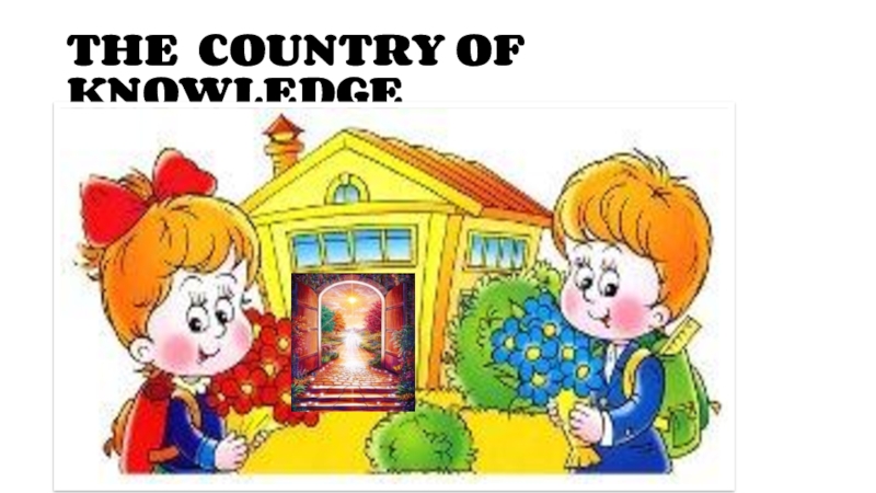 THE COUNTRY OF  KNOWLEDGE