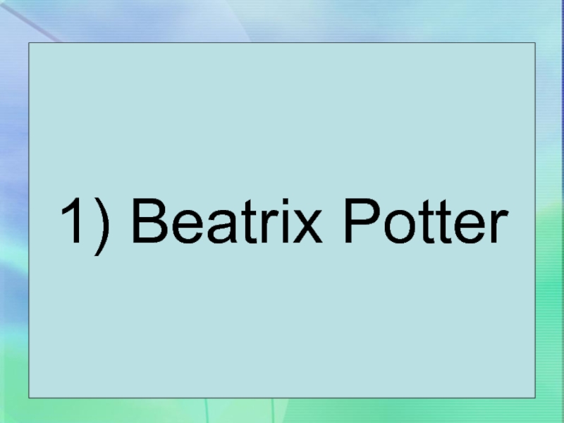 1) Beatrix Potter
