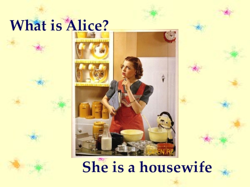 Alice is a student. "Is she a housewife?" Workbook.