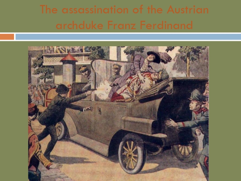 The assassination of the Austrian archduke Franz Ferdinand