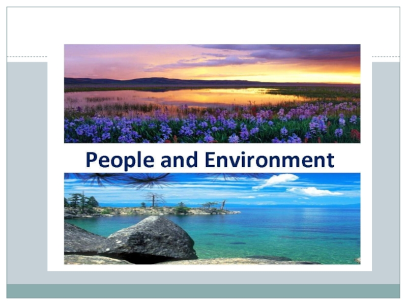Презентация Презентация к уроку по теме People and environment 6 класс