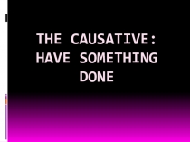 Causative have/get