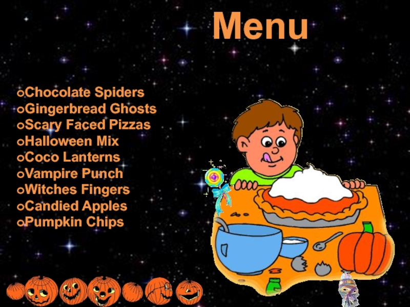 MenuChocolate SpidersGingerbread Ghosts Scary Faced PizzasHalloween MixCoco LanternsVampire PunchWitches