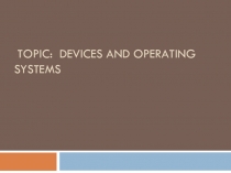 Презентация по английскому языку на тему ОС и устройства