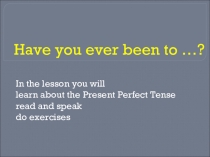 Презентация по английскому языку Вы когда-нибудь были...?